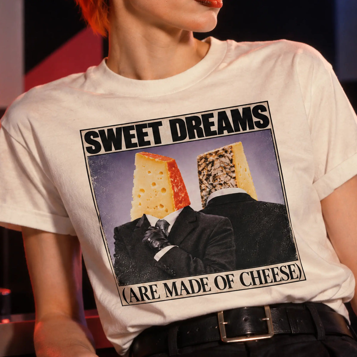 Sweet Dreams (Are Made of Cheese)