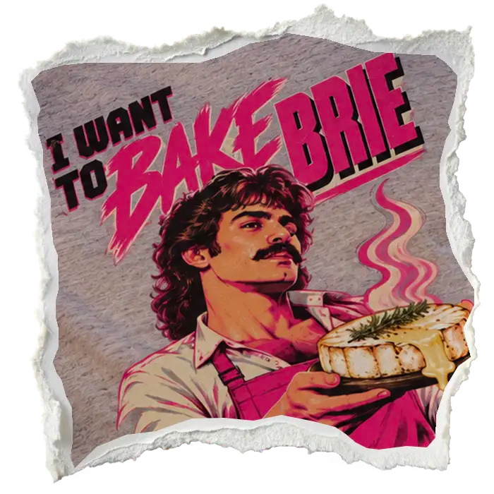 I Want To Bake Brie artwork detail